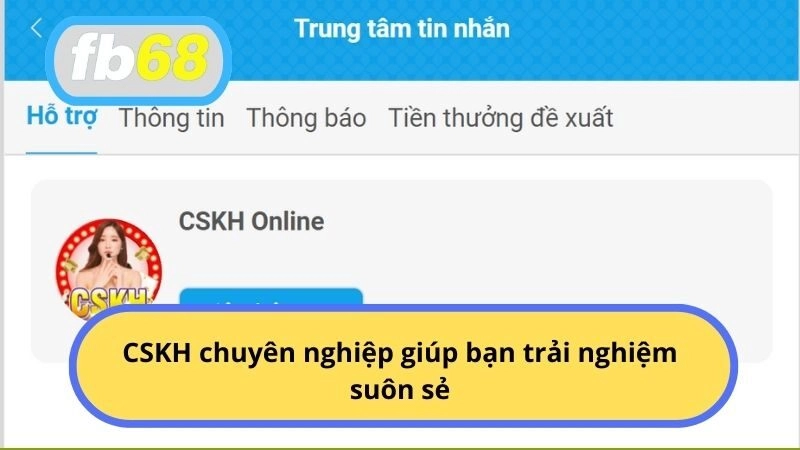 CSKH chuyên nghiệp giúp bạn trải nghiệm suôn sẻ
