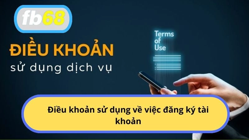 Điều khoản sử dụng về việc đăng ký tài khoản