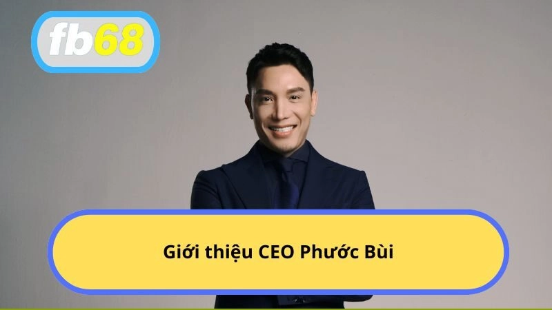 Giới thiệu CEO Phước Bùi
