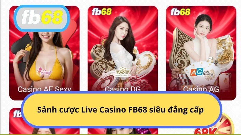 Sảnh cược Live Casino FB68 siêu đẳng cấp